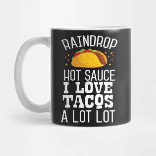 Raindrop Hot Sauce i Loke Tacos A Lot Lot Mug